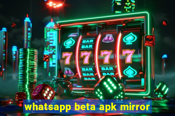 whatsapp beta apk mirror